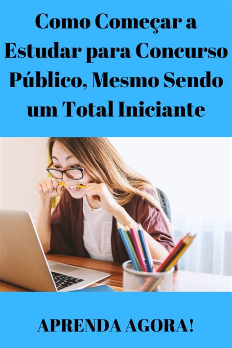 Como Come Ar A Estudar Para Concurso P Blico Mesmo Sendo Um Total