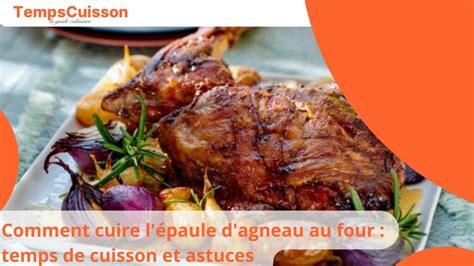 Comment cuire l épaule d agneau au four temps de cuisson et astuces