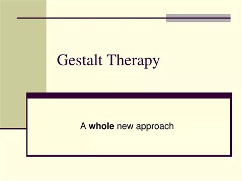 Ppt Gestalt Therapy Powerpoint Presentation Free Download Id 9308512