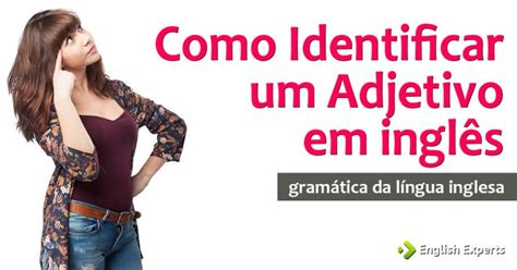 Como Identificar Um Adjetivo Em Inglês Pela Terminação English Experts