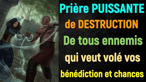 Prière PUISSANTE de Destruction de tous ennemis qui veut vous volé vos