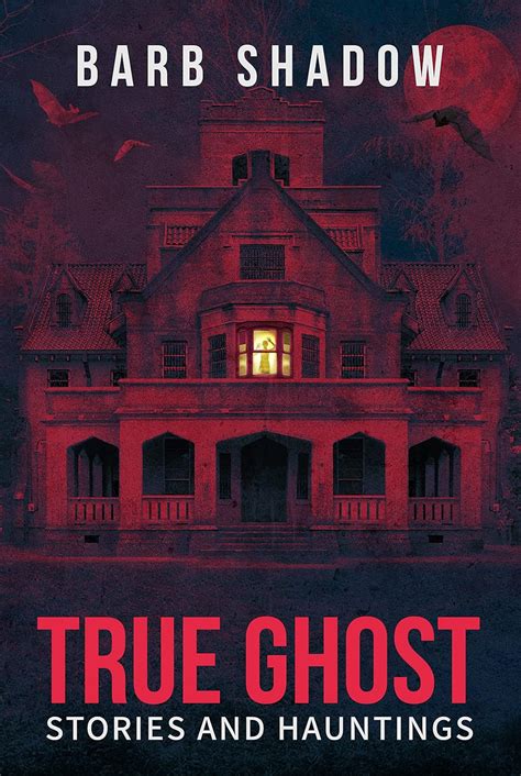 Amazon True Ghost Stories And Hauntings Ebook Shadow Barb Books