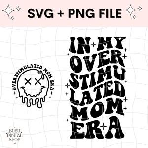 In My Overstimulated Mom Era Svg Png Bundle Funny Mom Svg Mom Life