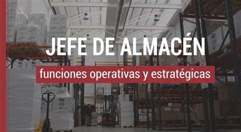 ¿cuáles Son Las Funciones De Un Jefe De Almacén