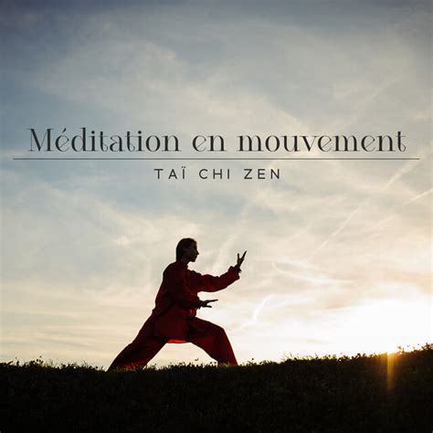 M Ditation En Mouvement Ta Chi Zen Musique Pour Le Bien Tre