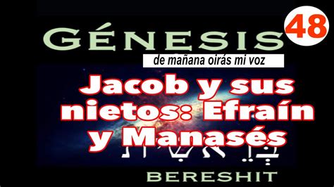 Genesis Jacob Y Sus Nietos Efra N Y Manas S Youtube