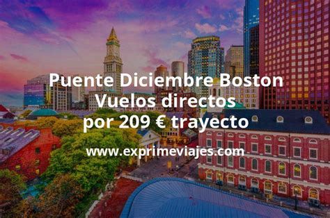 Ofertón Puente Diciembre Boston Vuelos directos por 209 euros