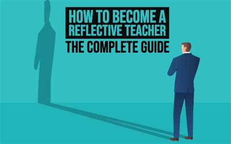 How To Become A Reflective Teacher The Complete Guide For Reflection