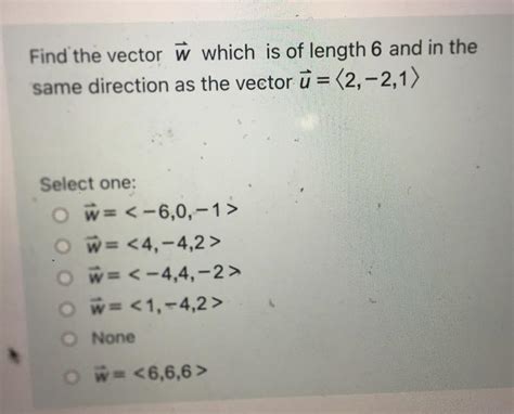 Solved Find The Vector W Which Is Of Length 6 And In The Chegg