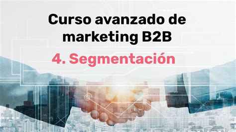 Curso avanzado de marketing B2B 4 Segmentación B2B Boluda