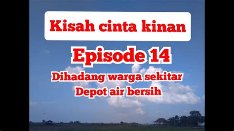 Rombongan Kinan Di Hadang Warga Sekitar Depot Air Bersih Kisah Cinta