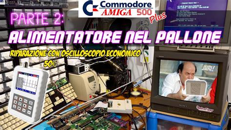 Rv Riparazione Alimentatore Amiga E Test Finale Youtube