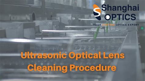 Ultrasonic Optical Lens Cleaning Procedure Shanghai Optics Youtube