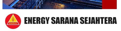 PT Energy Sarana Sejahtera Jobs And Careers Reviews