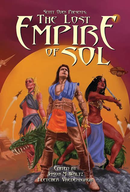 Sword And Planet Is Back Scott Oden Presents The Lost Empire Of Sol Edited By Jason M Waltz And