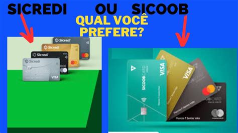 Cart Es De Cr Dito Sicredi Ou Cart Es Sicoob Qual Aprova Mais F Cil