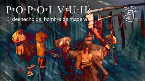 POPOL VUH 1x04 El Deshecho Del Hombre De Madera YouTube