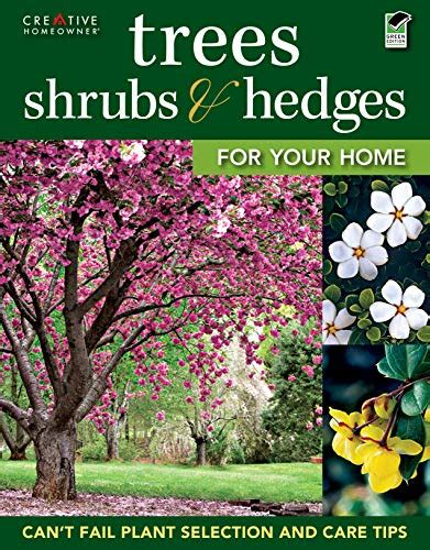 Trees Shrubs And Hedges For Your Home Secrets For Selection And Care