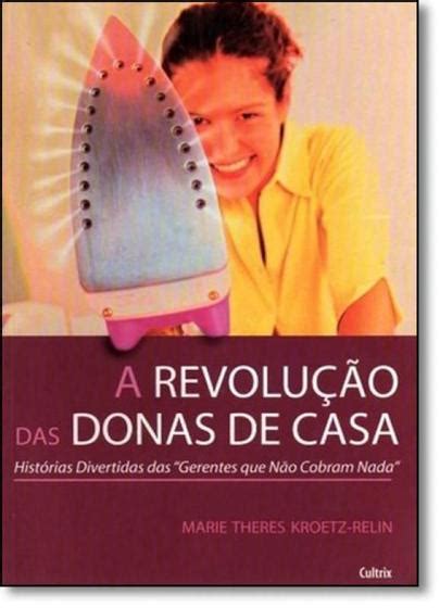 Livro Revolução Das Donas De Casa A Histórias Divertidas Livros De História E Geografia