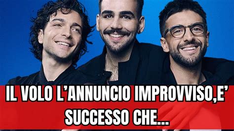 Il Volo La Notizia Improvvisa Arrivata Poco Fa E Successo Che