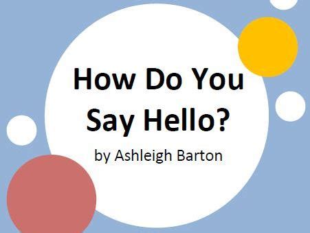 How Do You Say Hello? by Ashleigh Barton - 6 Worksheets | Teaching ...