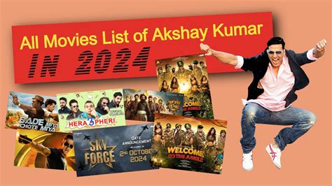 Akshay Kumar 2024 Movies List Akshay Kumar Latest Movies 2024