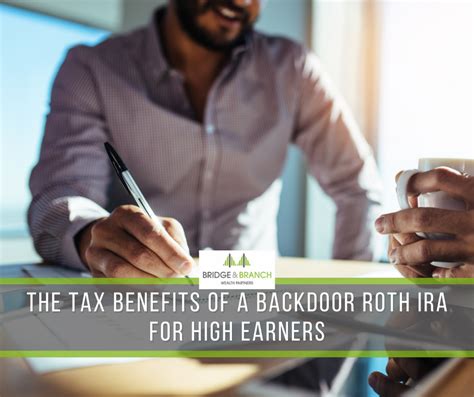 The Tax Benefits Of A Backdoor Roth Ira For High Earners Bridge Branch