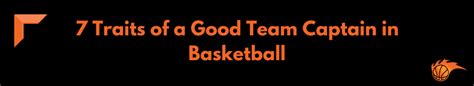 What Makes A Good Team Captain In Basketball Hoops Addict