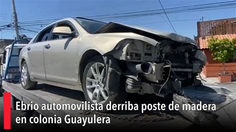 Ebrio Automovilista Derriba Poste De Madera En Colonia Guayulera YouTube