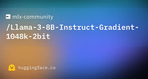 Mlx Community Llama 3 8b Instruct Gradient 1048k 2bit · Hugging Face