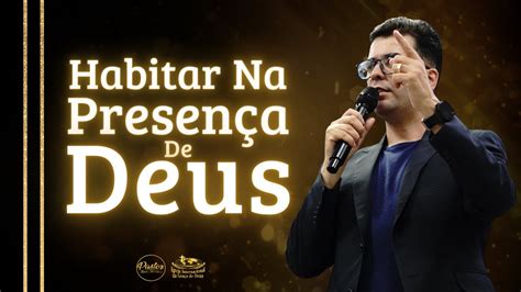 Habitar Na Presen A De Deus Pr Marcio Alves Oficial Youtube