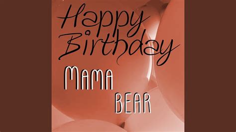 Happy Birthday Mama Bear YouTube