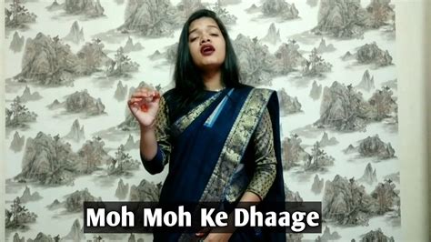 Moh Moh Ke Dhaage Female Version Dum Laga Ke Haisha Cover By