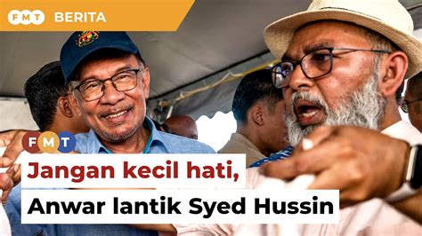 Tak Perlu Kecil Hati Hak Anwar Lantik Syed Hussin Kata Puad YouTube