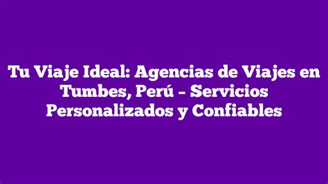 ᐈ Tu Viaje Ideal Agencias de Viajes en Tumbes Perú Servicios