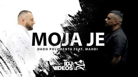 DADO POLUMENTA FEAT MAHDI MOJA JE OFFICIAL VIDEO YouTube