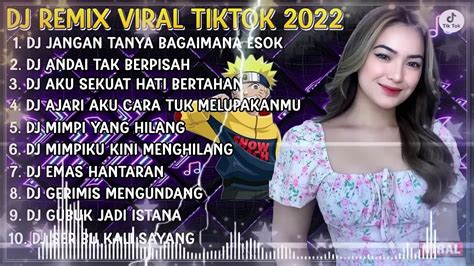 DJ TIKTOK TERBARU 2022 DJ JANGAN TANYA BAGAIMANA ESOK DJ GUBUK JADI