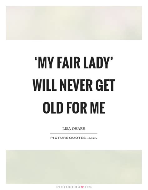 My Fair Lady Quotes & Sayings | My Fair Lady Picture Quotes