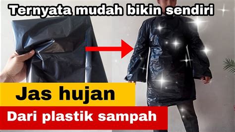 Plastik Sampah Jadi Jas Hujan Kenapa Tidak Dari Dulu Tau Cara Ini Pasti