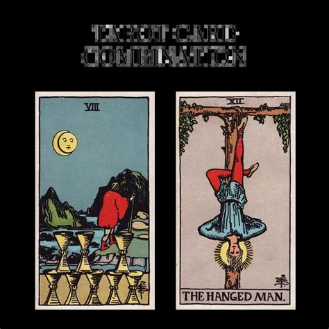 Eight Of Cups And The Hanged Man Tarot Card Combination