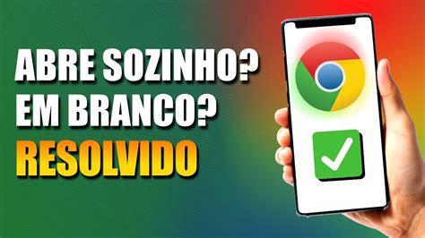 Erro Do Google Chrome Abre Sozinho Resolvido Youtube