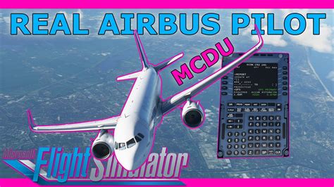 Real Airbus Pilot A Mcdu Setup Tutorial In Microsoft Flight