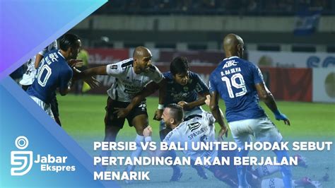 Prediksi Persib Vs Bali United Bojan Hodak Sebut Pertandingan Akan