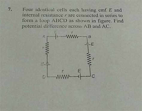 7 Four Identical Cells Each Having Emf E And Internal Resistance R Are C