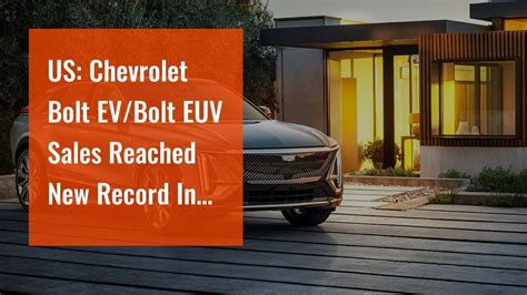 US Chevrolet Bolt EV Bolt EUV Sales Reached New Record In Q4 2022