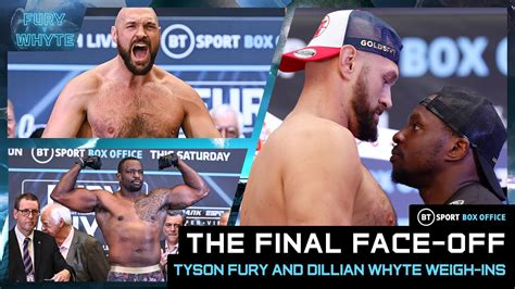 Face Off Tyson Fury And Dillian Whyte Weigh In And Face Off For Final Time Youtube