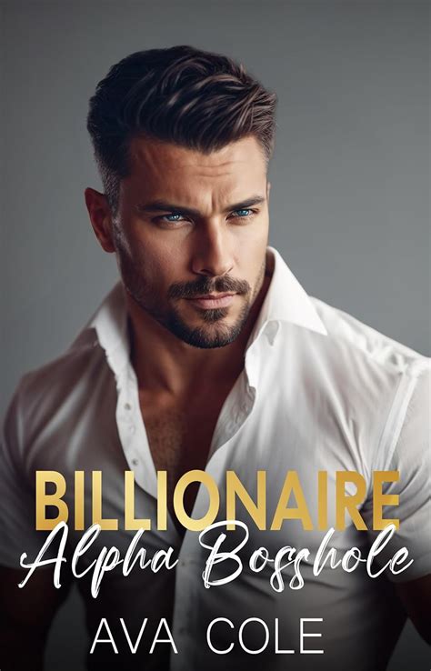 Billionaire Alpha Bosshole An Off Limits Opposites Attract Romance Ebook Cole