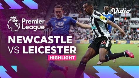 Highlights Newcastle Vs Leicester Premier League 22 23 Vidio