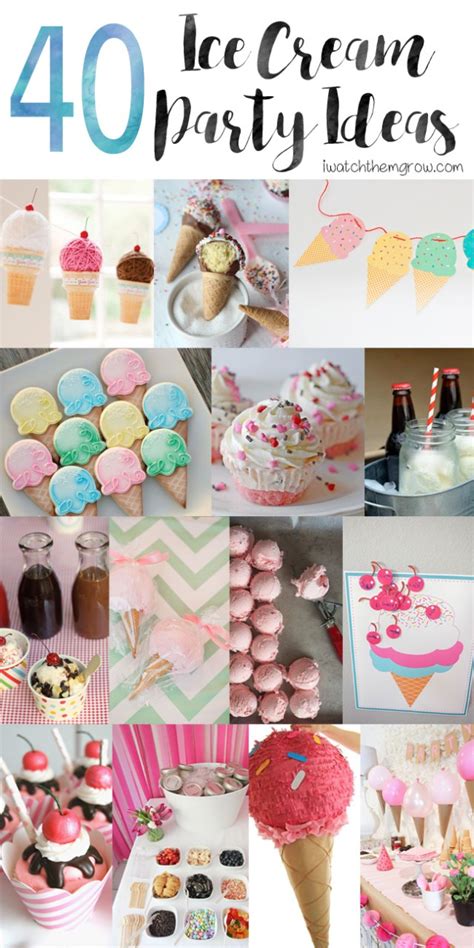 40 Awesome Ice Cream Party Ideas I Watch Them Grow