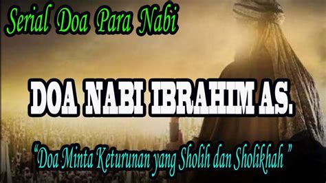 Doa Nabi Ibrahim As Doa Minta Keturunan Yang Baik Youtube